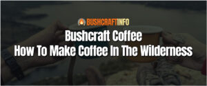 Bushcraft Coffee