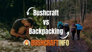 Bushcraft vs Backpacking