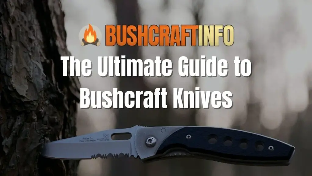 The Ultimate Guide to Bushcraft Knives