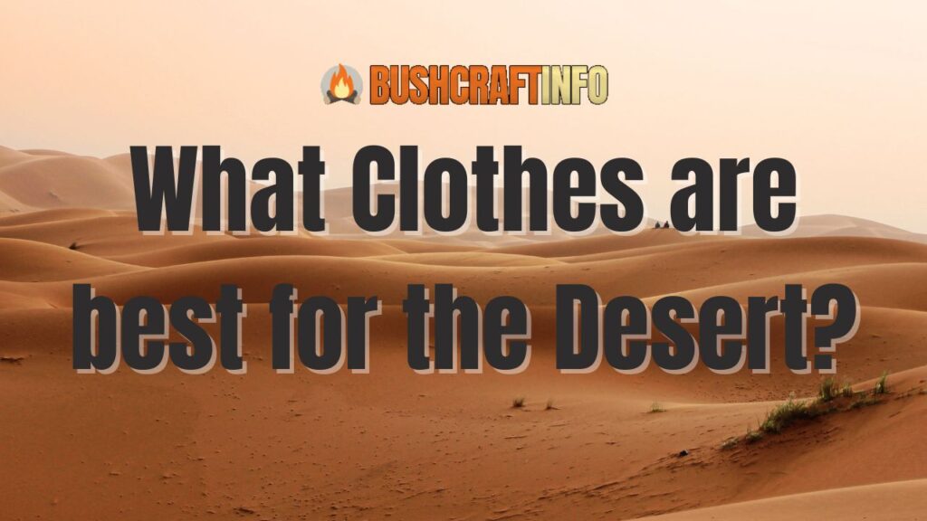 What Clothes Are Best For The Desert?