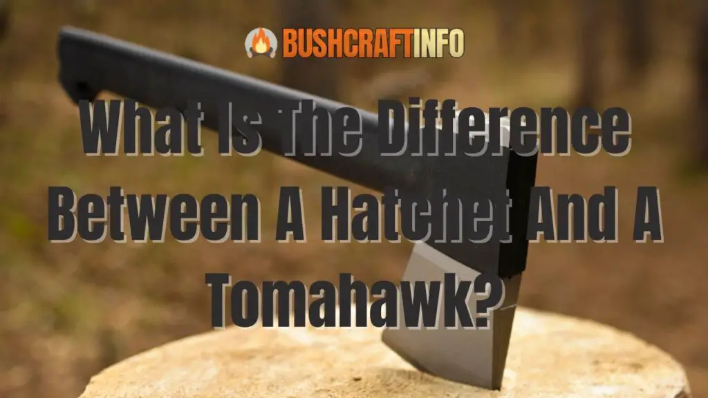 What Is The Difference Between A Hatchet And A Tomahawk?