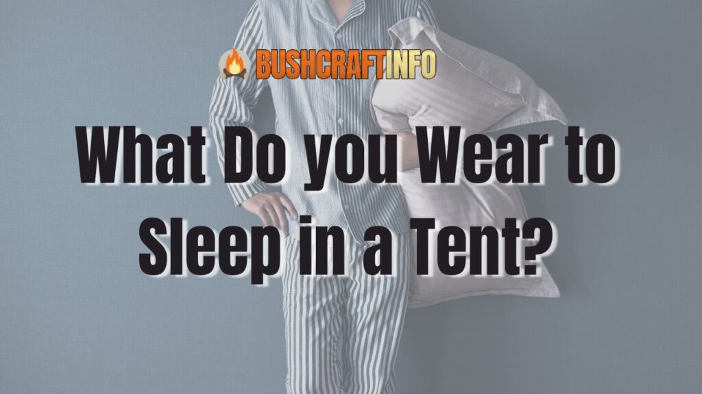 What Do you Wear to Sleep in a Tent?