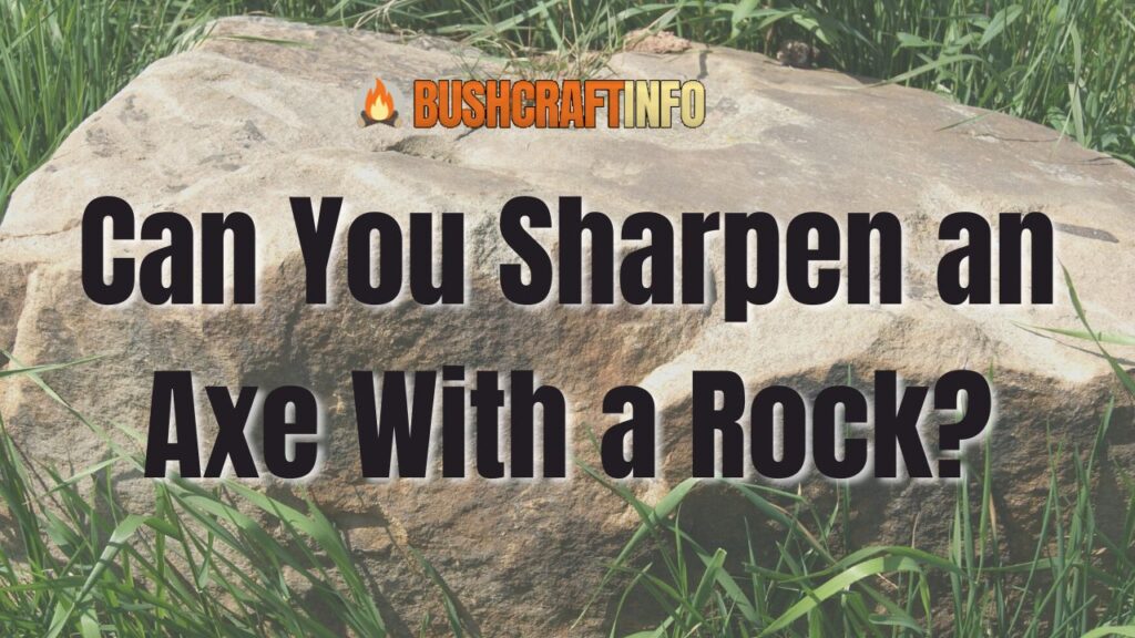 Can You Sharpen an Axe With a Rock?